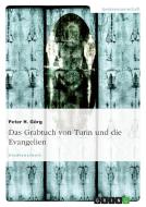 Das Grabtuch von Turin und die Evangelien di Peter H. Görg edito da GRIN Publishing