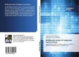 Multiscale study of magnetic nanovectors di Valentin-Adrian Maraloiu, Marie-Genevieve Blanchin edito da Scholars' Press