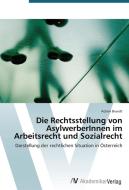 Die Rechtsstellung von AsylwerberInnen im Arbeitsrecht und Sozialrecht di Achim Brandt edito da AV Akademikerverlag