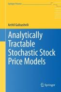 Analytically Tractable Stochastic Stock Price Models di Archil Gulisashvili edito da Springer Berlin Heidelberg