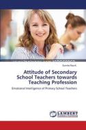 Attitude of Secondary School Teachers towards Teaching Profession di Sumita Rao K. edito da LAP Lambert Academic Publishing