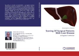 Scoring Of Surgical Patients With Liver Disease di Mohammed Ezzat Moemen edito da LAP Lambert Academic Publishing