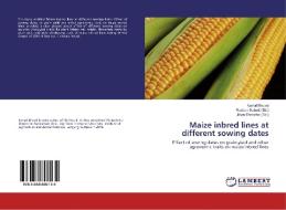 Maize inbred lines at different sowing dates di Kamal Bhusal edito da LAP Lambert Academic Publishing