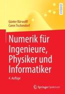 Numerik für Ingenieure, Physiker und Informatiker di Günter Bärwolff, Caren Tischendorf edito da Springer-Verlag GmbH