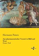 Aus pharmazeutischer Vorzeit in Bild und Wort di Hermann Peters edito da Vero Verlag