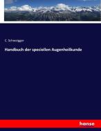 Handbuch der speciellen Augenheilkunde di C. Schweigger edito da hansebooks