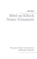 Bibel op Kölsch Neues Testament di Jakob Boch edito da Books on Demand