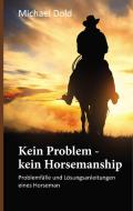 Kein Problem - kein Horsemanship di Michael Dold edito da Books on Demand