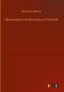 Observations on the Fauna of Norfolk di Richard Lubbock edito da Outlook Verlag