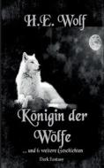 Königin der Wölfe di H. E. Wolf edito da Books on Demand