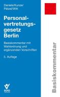 Personalvertretungsgesetz Berlin di Wolfgang Daniels, Sandra Kunze, Enrico Pätzel, Marko Witt edito da Bund-Verlag GmbH