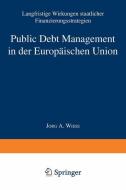Public Debt Management in der Europäischen Union di Jörg Andreas Wiese edito da Deutscher Universitätsvlg
