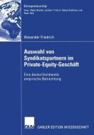 Auswahl von Syndikatspartnern im Private-Equity-Geschäft di Alexander Friedrich edito da Deutscher Universitätsverlag