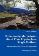 Overcoming Stereotypes About Poor Appalachian Single Mothers di Scott Powell edito da Vdm Verlag Dr. Mueller E.k.