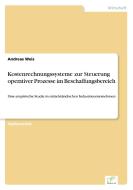 Kostenrechnungssysteme zur Steuerung operativer Prozesse im Beschaffungsbereich di Andreas Weis edito da Diplom.de