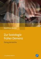 Zur Soziologie früher Demenz di Matthias Müller edito da Budrich