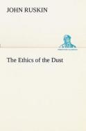 The Ethics of the Dust di John Ruskin edito da TREDITION CLASSICS