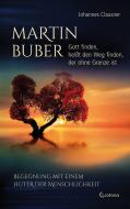 Martin Buber - Gott finden, heißt den Weg finden, der ohne Grenze ist di Johannes Clausner edito da Crotona Verlag GmbH
