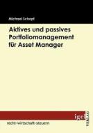 Aktives und passives Portfoliomanagement für Asset Manager di Michael Schopf edito da Igel Verlag