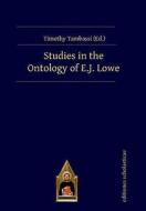 Studies in the Ontology of E.J. Lowe di Timothy Tambassi edito da Editiones Scholasticae