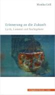 Erinnerung an die Zukunft - Lyrik, Lamenti und Nachtgebete di Monika Grill edito da Verlagshaus Hernals