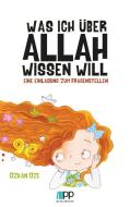 Was ich über Allah wissen will di Öze Özkan edito da Plural Publications GmbH