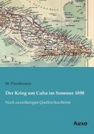 Der Krieg um Cuba im Sommer 1898 di M. Plüddemann edito da Auxo Verlag