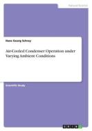 Air-Cooled Condenser Operation under Varying Ambient Conditions di Hans Georg Schrey edito da GRIN Verlag