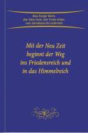 Mit der Neu Zeit beginnt der Weg ins Friedensreich und in das Himmelreich di Gabriele edito da Gabriele Verlag