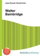 Walter Bainbridge edito da Book On Demand Ltd.