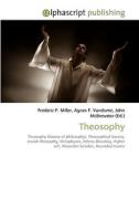 Theosophy di Frederic P Miller, Agnes F Vandome, John McBrewster edito da Alphascript Publishing