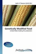 Genetically Modified Food di Lydia D Thomson-Smith edito da FastBook Publishing