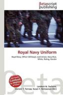 Royal Navy Uniform di Lambert M. Surhone, Miriam T. Timpledon, Susan F. Marseken edito da Betascript Publishing