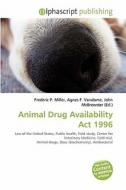Animal Drug Availability Act 1996 edito da Betascript Publishing