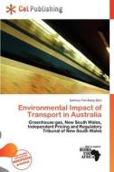 Environmental Impact Of Transport In Australia edito da Cel Publishing