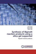 Synthesis of Biginelli reaction products using a silica gel supported di Hiral Trivedi, Dinesh Patel, Ketan Patel edito da LAP Lambert Academic Publishing