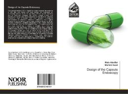 Design of the Capsule Endoscopy di Mais Alsaffar, Mariam Saad edito da Noor Publishing