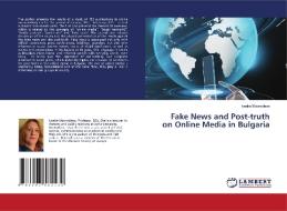 FAKE NEWS AND POST-TRUTH ON ONLINE MEDIA di IVANKA MAVRODIEVA edito da LIGHTNING SOURCE UK LTD