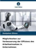 Möglichkeiten zur Verbesserung der Effizienz des Arbeitseinsatzes in Unternehmen di Shohjahon Olimov edito da Verlag Unser Wissen
