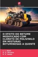 O EFEITO DO BETUME MODIFICADO COM CLORETO DE POLIVINILO EM MISTURAS BETUMINOSAS A QUENTE di L. I. Abah, A. A. Murana, K. E. Ibedu edito da Edições Nosso Conhecimento