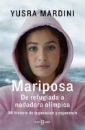 Mariposa / Butterfly: From Refugee to Olympian - My Story of Rescue, Hope, and Triumph di Yusra Mardini edito da PLAZA JANES