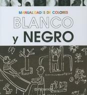 Manualidades de Color Blanco y Negro di Parramon edito da Grupo Editorial Norma