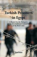 Turkish Prisoners in Egypt di Various edito da Alpha Editions