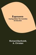 Esperanto di Richard Bartholdt, A. Christen edito da Alpha Editions