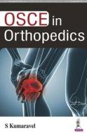 OSCE in Orthopedics di S. Kumaravel edito da Jaypee Brothers Medical Publishers