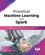 Practical Machine Learning with Spark di Gourav Gupta, Manish Gupta, Inder Singh Gupta edito da BPB Publications
