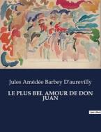 LE PLUS BEL AMOUR DE DON JUAN di Jules Amédée Barbey D'Aurevilly edito da Culturea