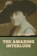 The Amazing Interlude di Mary Roberts Rinehart edito da IndoEuropeanPublishing.com