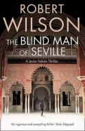 The Blind Man of Seville di Robert Wilson edito da HarperCollins Publishers