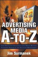 Advertising Media A-To-Z di Jim Surmanek edito da MCGRAW HILL BOOK CO